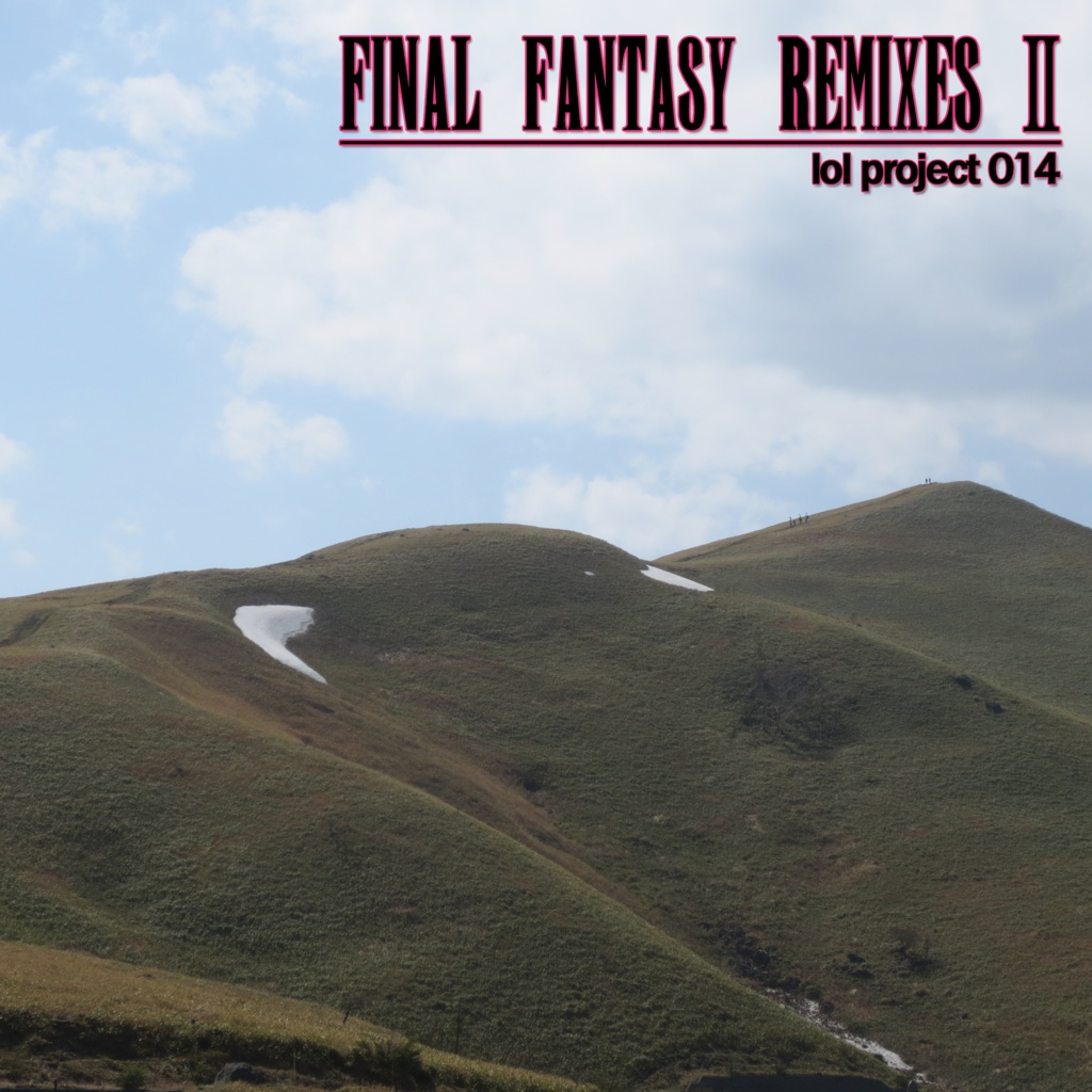 lol project 014 : Final Fantasy Remixes Ⅱ